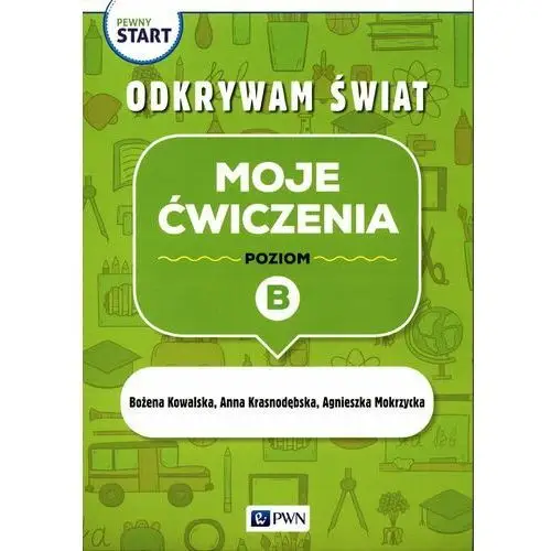 Pewny start. Odkrywam świat. Moje ćwiczenia. Poziom B