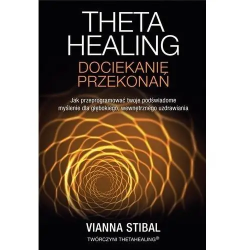 Theta healing. dociekanie przekonań P&g editors