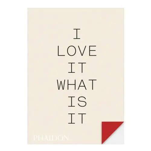 I love it. what is it?: the power of instinct in design and branding Phaidon pr inc