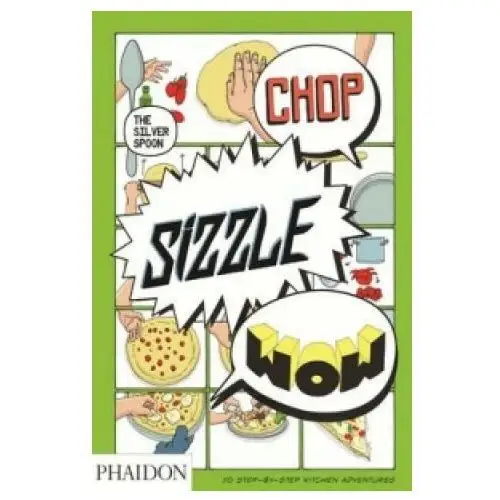 Chop, sizzle, wow Phaidon press ltd