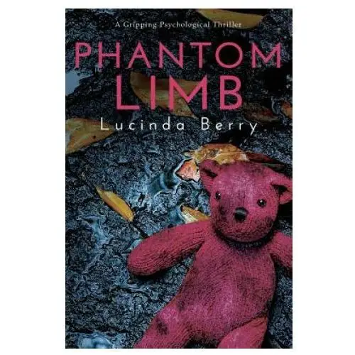 Phantom limb: a gripping psychological thriller William morrow and company