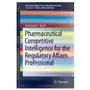 Pharmaceutical Competitive Intelligence for the Regulatory Affairs Professional Sklep on-line