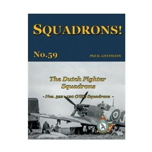 The Dutch Fighter Squadrons: Nos 322 & 120 (NEI) Squadrons