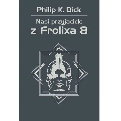 Nasi przyjaciele z frolixa 8 Philip k. dick