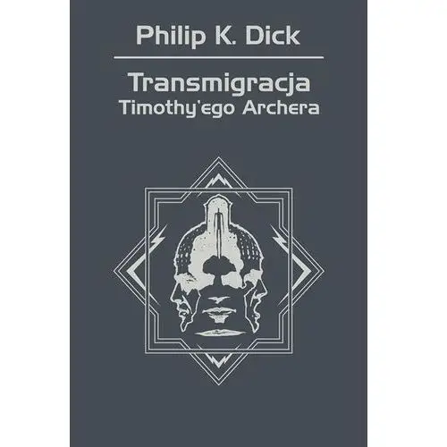 Philip k. dick Transmigracja timothy'ego archera