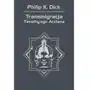 Philip k. dick Transmigracja timothy'ego archera Sklep on-line