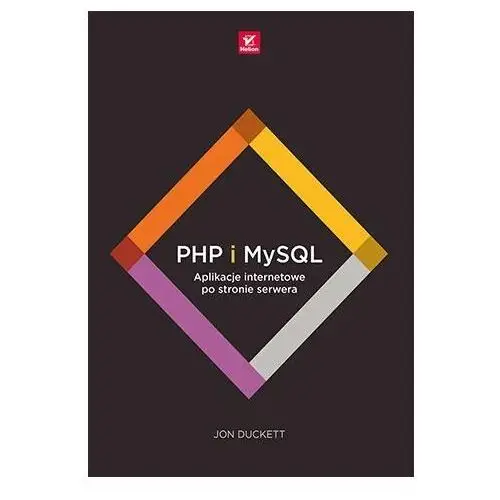 PHP i MySQL. Aplikacje internetowe po stronie serwera