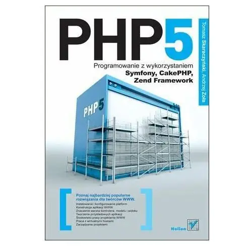 PHP5. Programowanie z wykorzystaniem Symfony, CakePHP, Zend Framework