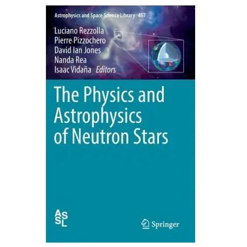 Physics and Astrophysics of Neutron Stars