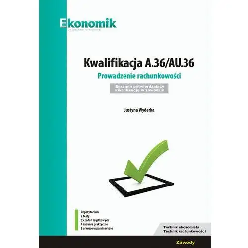 Kwalifikacja a.36/au.36. prowadzenie rachunkowości. egzamin potwierdzający kwalifikacje w zawodzie