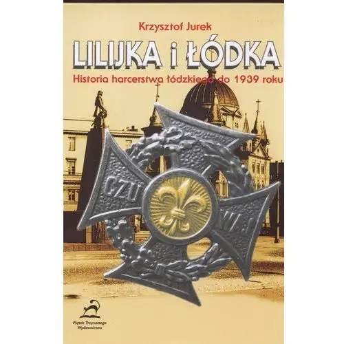 Lilijka i łodka. historia harcerstwa łódzkiego Piątek trzynastego