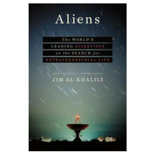 Aliens: the world's leading scientists on the search for extraterrestrial life Picador