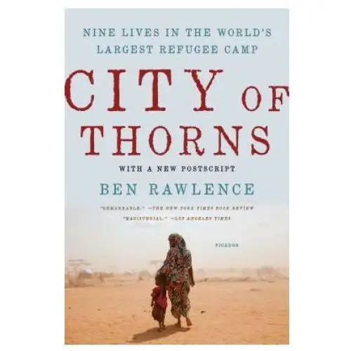 City of Thorns: Nine Lives in the World S Largest Refugee Camp