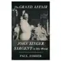 The grand affair: john singer sargent in his world Picador Sklep on-line