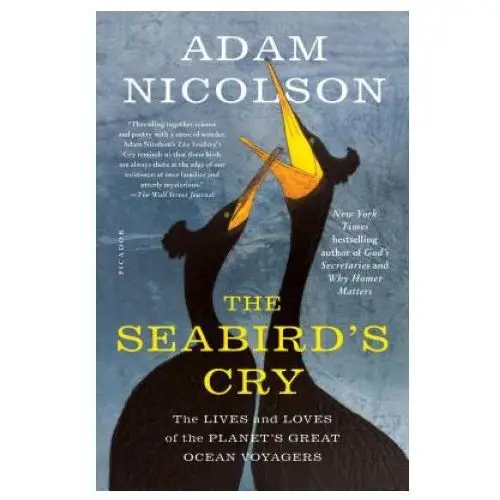 The seabird's cry: the lives and loves of the planet's great ocean voyagers Picador