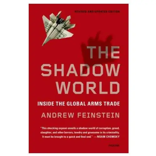 The shadow world: inside the global arms trade Picador