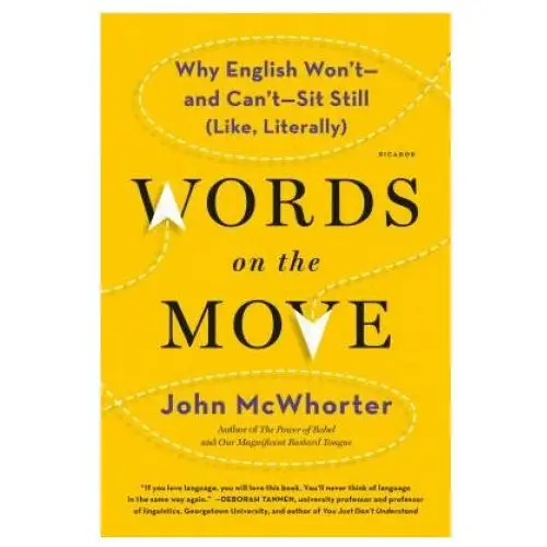 Picador Words on the move: why english won't - and can't - sit still (like, literally)