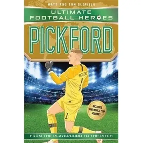 Pickford (ultimate football heroes - international edition) - includes the world cup journey! Matt oldfield, tom oldfield