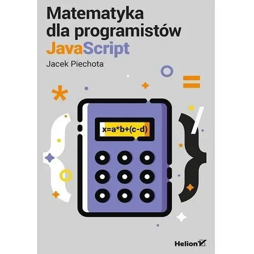 Matematyka dla programistów javascript - jacek piechota Piechota jacek