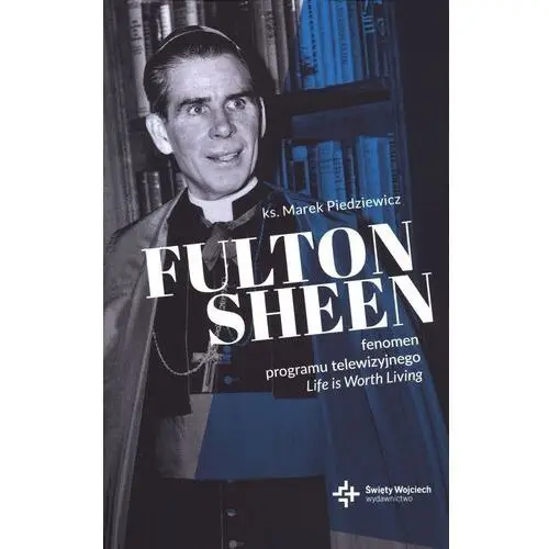 Fulton Sheen. Fenomen programu Life is worth living