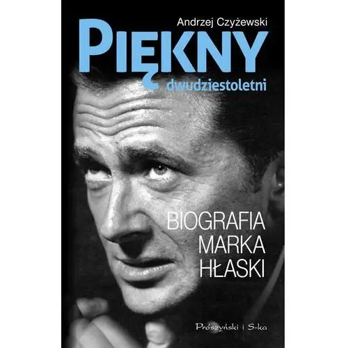 Piękny dwudziestoletni. Biografia Marka Hłaski