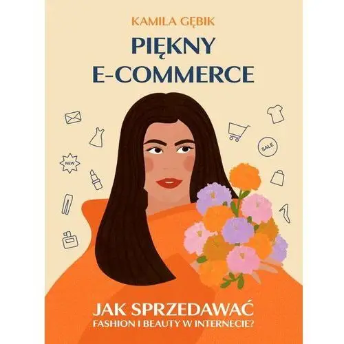 Piękny e-commerce. Jak sprzedawać fashion i beauty w Internecie?