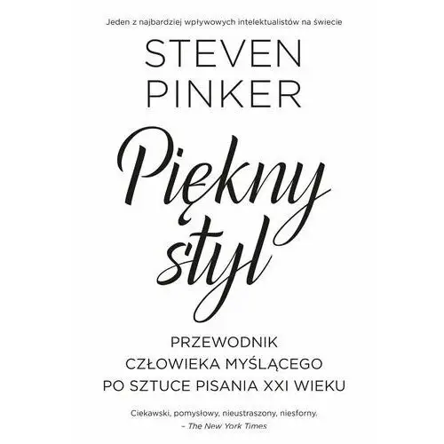 Piękny styl. Przewodnik człowieka myślącego po sztuce pisania XXI wieku