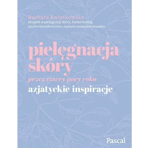 Pielęgnacja skóry przez cztery pory roku Azjatyckie inspiracje