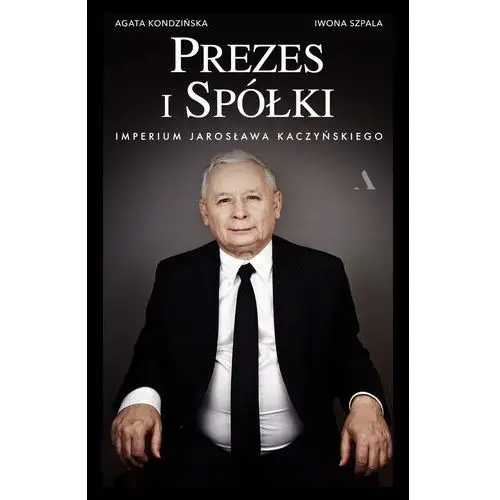 Pieniądze i spółki. Imperium Jarosława Kaczyńskiego