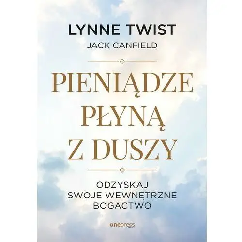 Pieniądze płyną z duszy. odzyskaj swoje wewnętrzne bogactwo