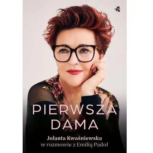 Pierwsza dama. Jolanta Kwaśniewska w rozmowie z Emilią Padoł