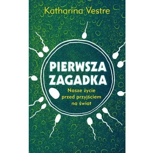 Pierwsza zagadka. Nasze życie przed przyjściem na świat