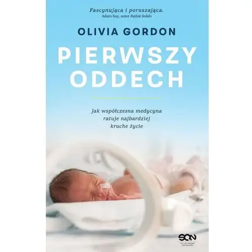 Pierwszy oddech. jak współczesna medycyna ratuje najbardziej kruche życie