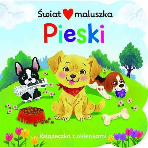 Pieski. Świat maluszka. Książka z okienkami