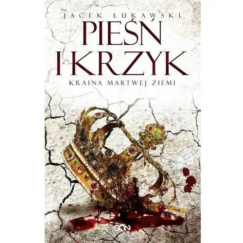 Pieśń i krzyk. Kraina martwej ziemi. Tom 3