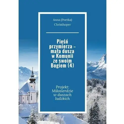 Pieśń przymierza — mała dusza w Komunii ze swoim Bogiem (4)