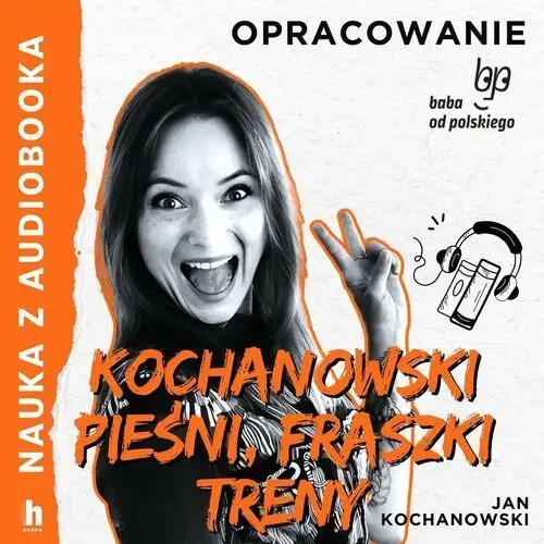 Pieśni, fraszki, treny Jana Kochanowskego. Lektura z opracowaniem