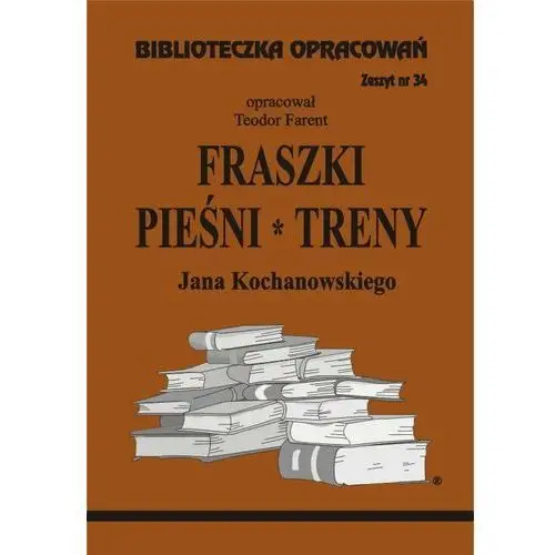 Pieśni, fraszki, treny Jana Kochanowskiego