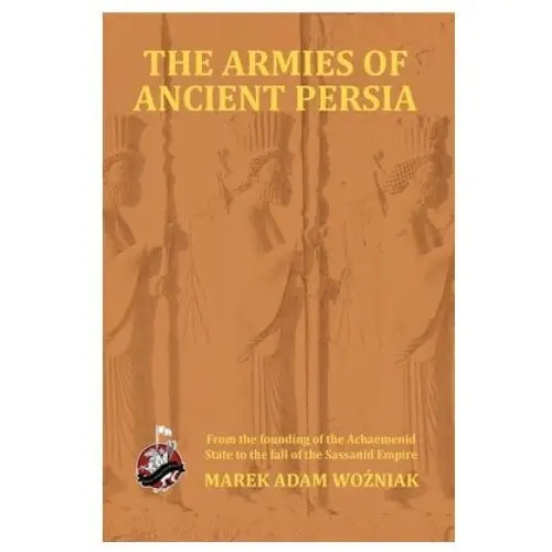 Armies of ancient persia Pike and powder