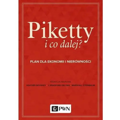 Piketty i co dalej? Plan dla ekonomii i nierówności