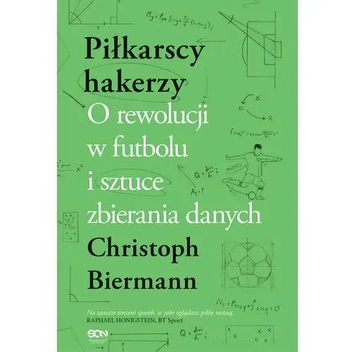 Piłkarscy hakerzy. O rewolucji w futbolu i sztuce zbierania danych