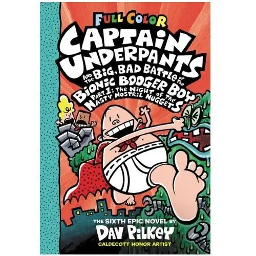 Pilkey, dav Captain underpants and the big, bad battle of the bionic booger boy, part 1: the night of the nasty nostril nuggets: col