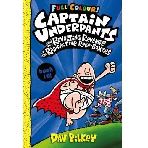 Captain Underpants and the Revolting Revenge of the Radioactive Robo-Boxers Colour Pilkey, Dav