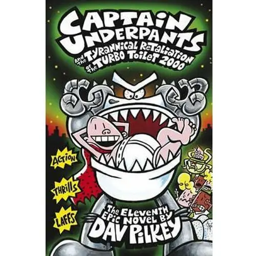 Captain Underpants and the Tyrannical Retaliation of the Turbo Toilet 2000 Pilkey, Dav