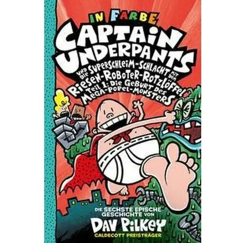 Captain underpants band 6 - captain underpants und die superschleim-schlacht mit dem riesen-roboter-rotzlöffel Pilkey, dav