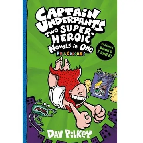 Pilkey, dav Captain underpants: two super-heroic novels in one (full colour!)