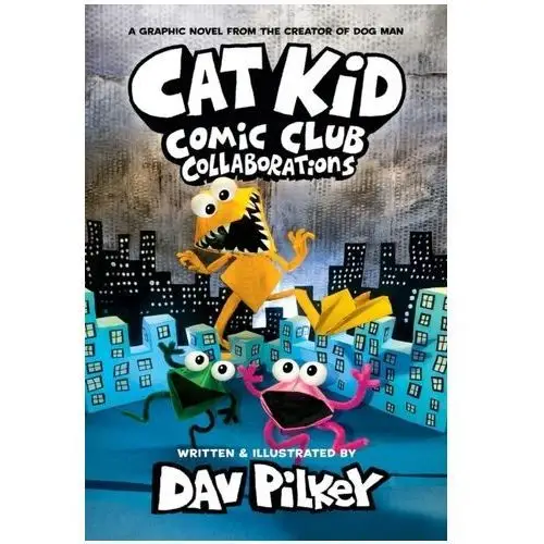 Cat Kid Comic Club 4: from the Creator of Dog Man Pilkey, Dav
