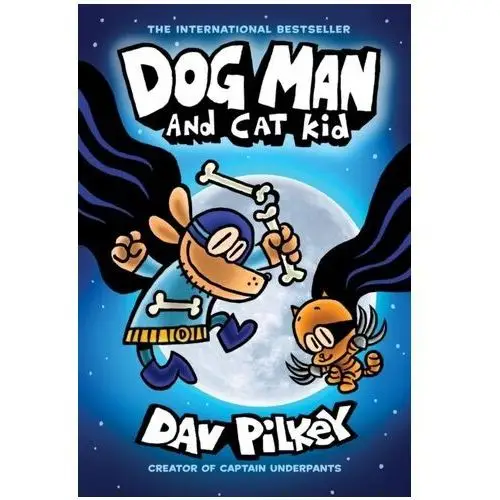Dog Man and Cat Kid: A Graphic Novel (Dog Man #4): From the Creator of Captain Underpants Pilkey, Dav