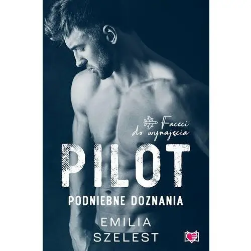 Pilot. Podniebne doznania. Faceci do wynajęcia. Tom 6