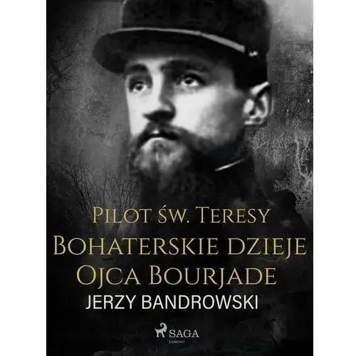 Pilot św. Teresy. Bohaterskie dzieje Ojca Bourjade